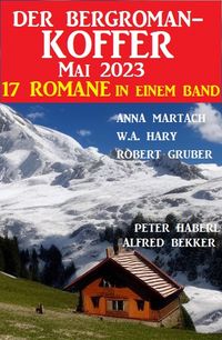 Produktbild: Der Bergroman-Koffer Mai 2023 - 17 Romane in einem Band