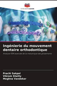 Produktbild: Ing&eacute;nierie du mouvement dentaire orthodontique