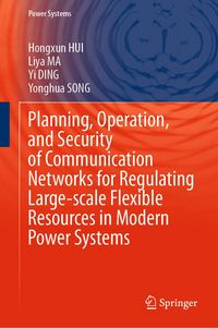 Produktbild: Planning, Operation, and Security of Communication Networks for Regulating Large-scale Flexible Resources in Modern Power Systems