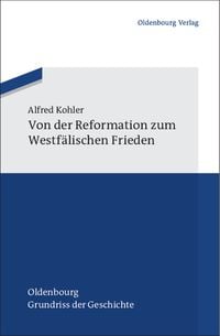 Bild vom Artikel Von der Reformation zum Westfälischen Frieden vom Autor Alfred Kohler