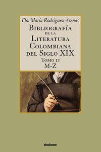 Bild vom Artikel Bibliografía de la literatura colombiana del siglo XIX - Tomo II (M-Z) vom Autor Flor Maria Rodriguez-Arenas