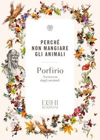 Produktbild: Perch&eacute; non mangiare gli animali. Astinenza dagli animali