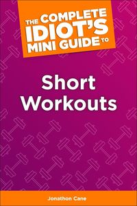 Produktbild: The Complete Idiot's Concise Guide to Short Workouts