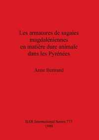 Produktbild: Les armatures de sagaies magdal&eacute;niennes en mati&egrave;re dure animale dans les Pyr&eacute;n&eacute;es