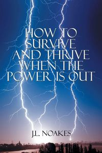 Produktbild: How to Survive and Thrive When the Power is Out