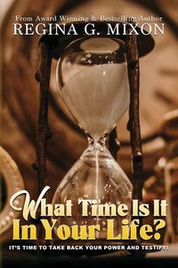 Produktbild: What Time Is It In Your Life? It's Time to...Take Back Your Power and Testify!