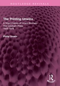 Produktbild: Unwin, P: Printing Unwins: A Short History of Unwin Brothers