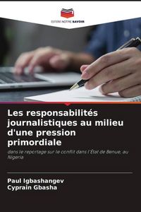 Produktbild: Les responsabilit&eacute;s journalistiques au milieu d'une pression primordiale