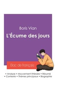 Produktbild: R&eacute;ussir son Bac de fran&ccedil;ais 2027 : Analyse du roman L'&Eacute;cume des jours de Boris Vian