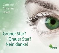 Produktbild: Gr&uuml;ner Star? Grauer Star? Nein Danke!