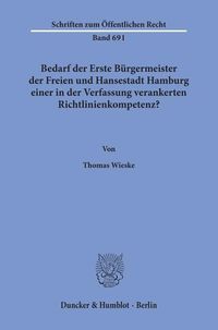 Produktbild: Bedarf der Erste B&uuml;rgermeister der Freien und Hansestadt Hamburg einer in der Verfassung verankerten Richtlinienkompetenz?