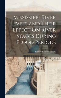 Produktbild: Mississippi River Levees and Their Effect On River Stages During Flood Periods