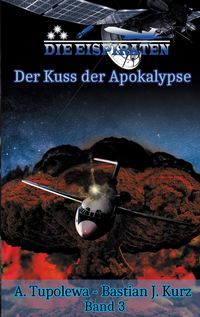 Bild vom Artikel Die Eispiraten 3 Der Kuss der Apokalypse vom Autor A. Tupolewa