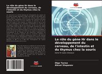 Produktbild: Le r&ocirc;le du g&egrave;ne Hr dans le d&eacute;veloppement du cerveau, de l'intestin et du thymus chez la souris