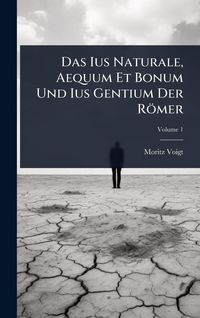 Produktbild: Das Ius Naturale, Aequum Et Bonum Und Ius Gentium Der R&ouml;mer