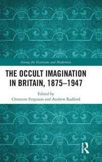 Produktbild: The Occult Imagination in Britain, 1875-1947