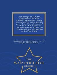 Produktbild: The Campaign of 1870-1871. Operations of the First [German] Army under General von Manteuffel, comprising the period from the capitulation of Metz to
