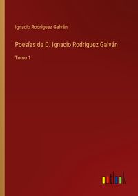Produktbild: Poes&iacute;as de D. Ignacio Rodriguez Galv&aacute;n