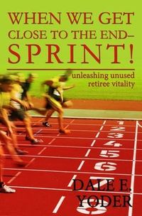 Produktbild: When We Get Close To The End - Sprint!: Unleashing Unused Retiree Vitality