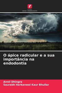 Produktbild: O &aacute;pice radicular e a sua import&acirc;ncia na endodontia