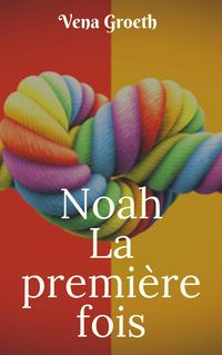 Produktbild: Noah, la premi&egrave;re fois