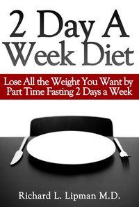 Produktbild: 2 Day a Week Diet: You Can Lose All the Weight You Want By Part Time Fasting Only 2 Days a Week!