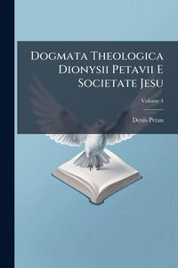 Produktbild: Dogmata Theologica Dionysii Petavii E Societate Jesu