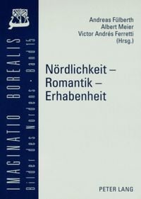 Produktbild: N&ouml;rdlichkeit &ndash; Romantik &ndash; Erhabenheit