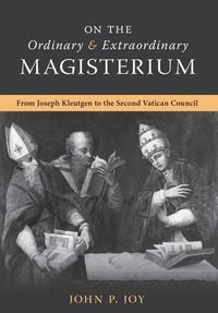 Bild vom Artikel On the Ordinary and Extraordinary Magisterium vom Autor John P. Joy