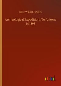 Produktbild: Archeological Expeditions To Arizona in 1895