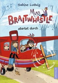 Produktbild: Miss Braitwhistle 6. Miss Braitwhistle startet durch. Neu illustriert von Andrea Stegmaier