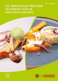 Produktbild: Die praktische Pr&uuml;fung - Fachkraft K&uuml;che und Koch/K&ouml;chin