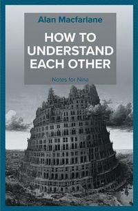 Produktbild: Macfarlane, A: How to Understand Each Other - Notes for Nina