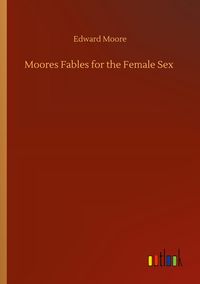 Produktbild: Moores Fables for the Female Sex