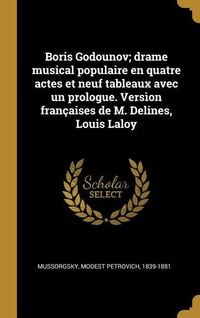 Produktbild: Boris Godounov; drame musical populaire en quatre actes et neuf tableaux avec un prologue. Versìon françaises de M. Delines, Louis Laloy