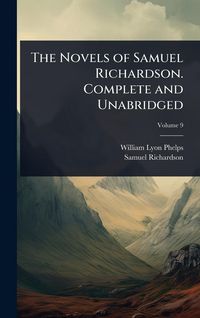 Produktbild: The Novels of Samuel Richardson. Complete and Unabridged