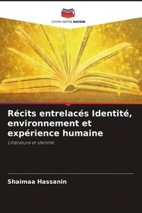 Produktbild: R&eacute;cits entrelac&eacute;s Identit&eacute;, environnement et exp&eacute;rience humaine