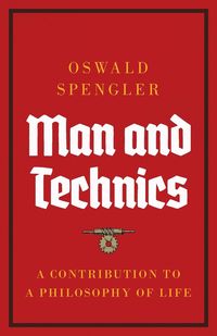 Bild vom Artikel Man and Technics vom Autor Oswald Spengler