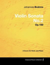 Produktbild: Johannes Brahms - Violin Sonata No.2 - Op.100 - A Score for Violin and Piano