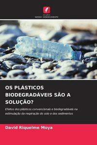 Produktbild: OS PL&Aacute;STICOS BIODEGRAD&Aacute;VEIS S&Atilde;O A SOLU&Ccedil;&Atilde;O?