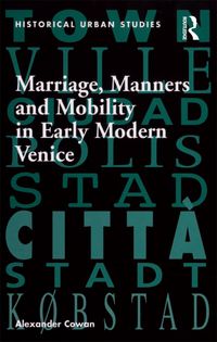 Produktbild: Marriage, Manners and Mobility in Early Modern Venice