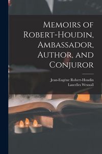 Produktbild: Memoirs of Robert-Houdin, Ambassador, Author, and Conjuror