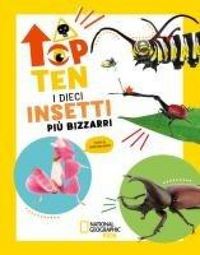 Produktbild: I dieci insetti pi&ugrave; bizzarri. Top ten. Ediz. ad alta leggibilit&agrave;