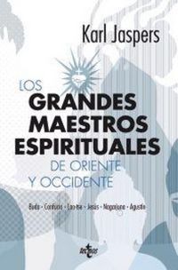 Produktbild: Los grandes maestros espirituales de Oriente y Occidente : Buda, Confucio, Lao-tse, Jes&uacute;s, Nagarjuna y Agust&iacute;n