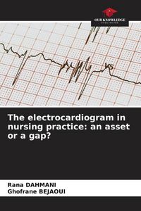 Produktbild: The electrocardiogram in nursing practice: an asset or a gap?
