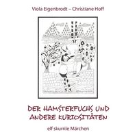 Produktbild: Der Hamsterfuchs und andere Kuriosit&auml;ten - elf skurrile M&auml;rchen