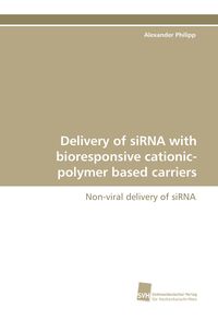 Bild vom Artikel Delivery of siRNA with bioresponsive cationic-polymer based carriers vom Autor Alexander Philipp