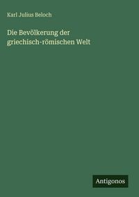 Produktbild: Die Bev&ouml;lkerung der griechisch-r&ouml;mischen Welt