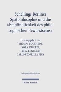 Produktbild: Schellings Berliner Sp&auml;tphilosophie und die "Empfindlichkeit des philosophischen Bewusstseins"