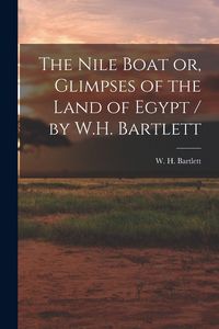 Produktbild: The Nile Boat or, Glimpses of the Land of Egypt / by W.H. Bartlett